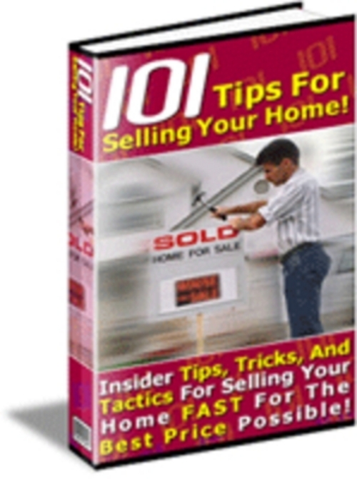 Product picture Selling A Home - 101 Tips For Selling Your Home